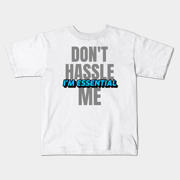 Dont Hassle Me Im Essential (Blue) Kids T-Shirt by M is for Max